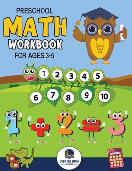 Paperback Preschool Math Workbook for Kids Ages 3-5: A Beginner Math Activity Book to Learn Counting, Number Tracing, Addition, Subtraction, And Many More Math Book