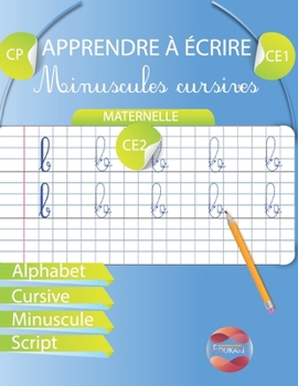Paperback Apprendre à écrire Minuscules Cursives: Maternelle CP CE1 CE2 Alphabet Cursive Minuscule Script [French] Book
