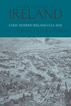 A New History of Ireland. Volume 3: Early Modern Ireland 1534 - 1691 (New History of Ireland) - Book #3 of the A New History of Ireland