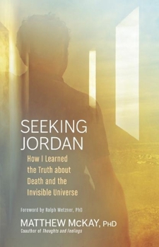 Hardcover Seeking Jordan: How I Learned the Truth about Death and the Invisible Universe Book