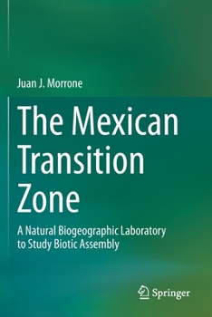 Paperback The Mexican Transition Zone: A Natural Biogeographic Laboratory to Study Biotic Assembly Book