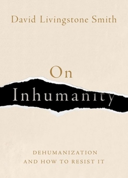 Hardcover On Inhumanity: Dehumanization and How to Resist It Book