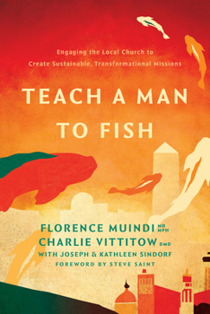 Paperback Teach a Man to Fish: Engaging the Local Church to Create Sustainable, Transformational Missions Book