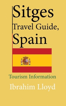 Paperback Sitges Travel Guide, Spain: Tourism Information Book