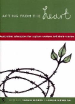 Paperback Acting from the Heart: Australian Advocates for Asylum Seekers Tell Their Stories Book