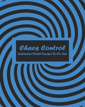 Chaos Control (Blue) Monthly Calendar, Habit Tracker and Daily To-Do List Pages: Productivity Tool for Time Management and Organization of Tasks (8x10, 160pgs)