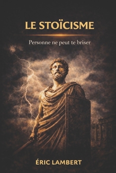 Le Stoïcisme: L'art de la paix intérieure et de la liberté de l'âme