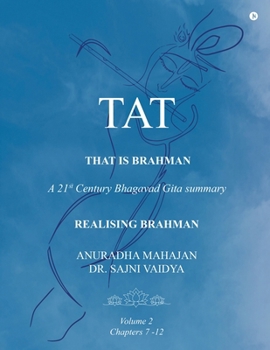 TAT - That is Brahman: A 21st Century Bhagavad Gita summary