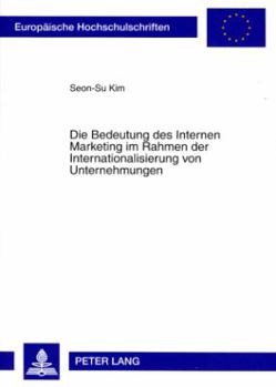 Die Bedeutung Des Internen Marketing Im Rahmen Der Internationalisierung Von Unternehmungen