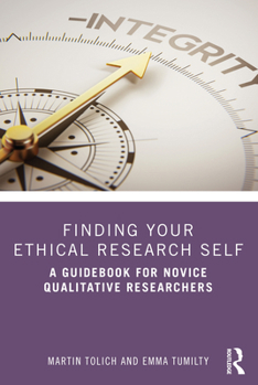 Paperback Finding Your Ethical Research Self: A Guidebook for Novice Qualitative Researchers Book