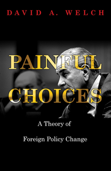 Hardcover Painful Choices: A Theory of Foreign Policy Change Book
