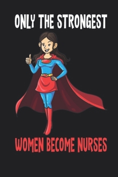 Paperback Only the strongest women become nurses Notebook Book