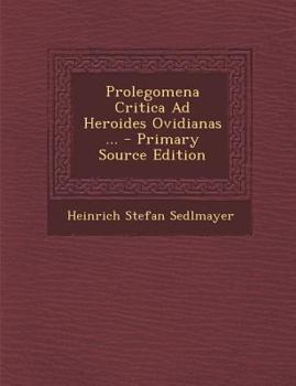 Paperback Prolegomena Critica Ad Heroides Ovidianas ... [Latin] Book