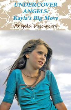 Paperback Undercover Angels: Kayla's Big Move Book