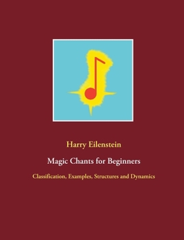 Paperback Magic Chants for Beginners: Classification, Examples, Structures and Dynamics Book