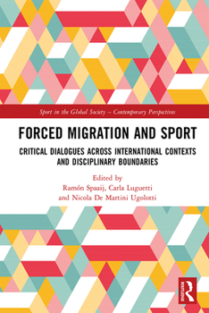 Hardcover Forced Migration and Sport: Critical Dialogues across International Contexts and Disciplinary Boundaries Book