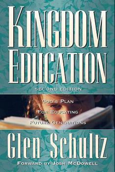 Paperback Kingdom Education: God's Plan for Educating Future Generations - 2nd Edition Book