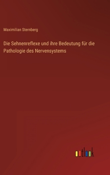 Hardcover Die Sehnenreflexe und ihre Bedeutung für die Pathologie des Nervensystems [German] Book
