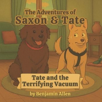 Tate and the Terrifying Vacuum: The Adventures of Saxon & Tate – Book 2 (The Adventures of Saxon and Tate)