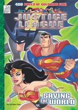 Justice League Saving the World: 400 Pages of Coloring Fun!