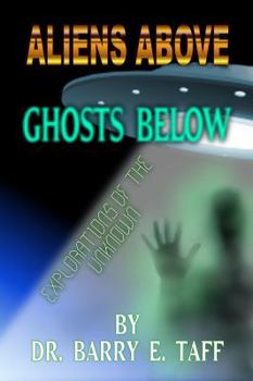 Paperback Aliens Above, Ghosts Below: Explorations of the Unkown Book