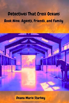 Detectives That Cross Oceans:: Book Nine: Agents, Friends, and Family
