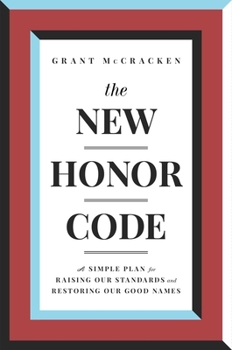 Hardcover The New Honor Code: A Simple Plan for Raising Our Standards and Restoring Our Good Names Book