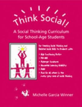 Hardcover Think Social!: A Social Thinking Curriculum for School-Age Students: For Teaching Social Thinking and Related Social Skills to Studen Book