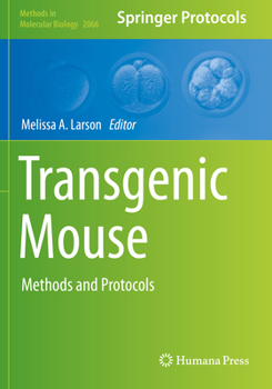 Transgenic Mouse: Methods and Protocols - Book #2066 of the Methods in Molecular Biology