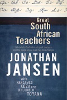 Paperback Great South African Teachers: A Tribute to South Africa's Great Teachers from the People Whose Lives They Changed Book
