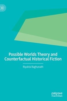 Hardcover Possible Worlds Theory and Counterfactual Historical Fiction Book