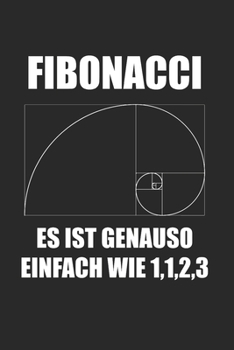 Es Ist Genauso Einfach Wie 1,1,2,3: Fibonacci & Mathe Notizbuch 6'x9' Liniert Geschenk für Mathematiklehrer & Universität (German Edition)