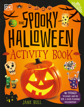 Paperback The Spooky Halloween Activity Book: 40 Things to Make and Do for a Hair-Raising Halloween! Book