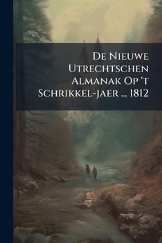 Paperback De Nieuwe Utrechtschen Almanak Op 't Schrikkel-jaer ... 1812 Book