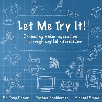 Paperback Let Me Try It!: Enhancing maker education through digital fabrication Book