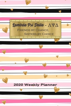 Paperback Lambda Psi Delta - Friends By Chance, Sisters By Choice 2020 Weekly Planner: Notebook Journal for Sororities and Sorority Sisters Book