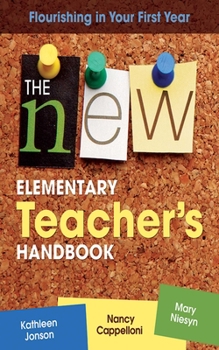 Paperback The New Elementary Teacher's Handbook: Flourishing in Your First Year Book