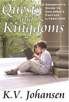 Paperback Quests and Kingdoms: A Grown-Up's Guide to Children's Fantasy Literature Book