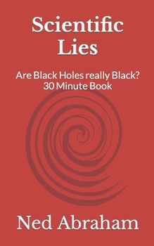 Paperback Scientific Lies: Are Black Holes really Black? 30 Minute Book