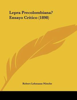 Paperback Lepra Precolombiana? Ensayo Critico (1898) Book