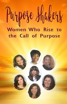 Paperback Purpose Shakers: Women Who Rise to the Call of Purpose Book