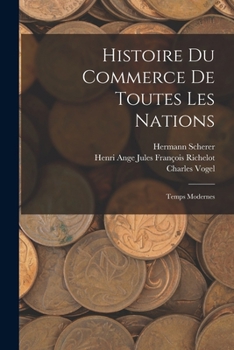 Paperback Histoire Du Commerce De Toutes Les Nations: Temps Modernes [French] Book