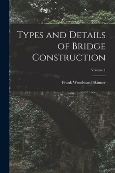 Paperback Types and Details of Bridge Construction; Volume 1 Book