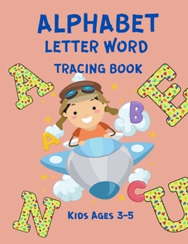 Alphabet Letter Word Tracing Book Kids Ages 3-5: Handwriting Practice for Children - Alphabet & Words Tracing Book - Sight Words and Letter Practice Workbook