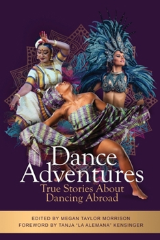 Paperback Dance Adventures: True Stories About Dancing Abroad Book
