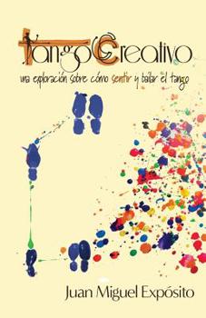 Paperback TangoCreativo: una exploración sobre cómo sentir y bailar el tango [Spanish] Book