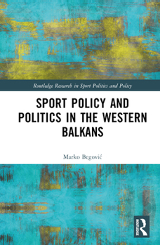 Hardcover Sports Policy and Politics in the Western Balkans Book