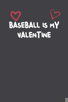 Paperback Baseball Is My Valentine: Lined Notebook Gift For Mom or Girlfriend Affordable Valentine's Day Gift Journal Blank Ruled Papers, Matte Finish cov Book