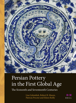 Hardcover Persian Pottery in the First Global Age: The Sixteenth and Seventeenth Centuries Book