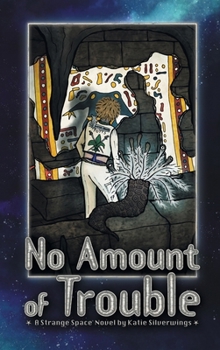 No Amount of Trouble : A Strange Space Novel